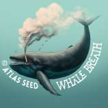 Atlas Seed Whale Breath
